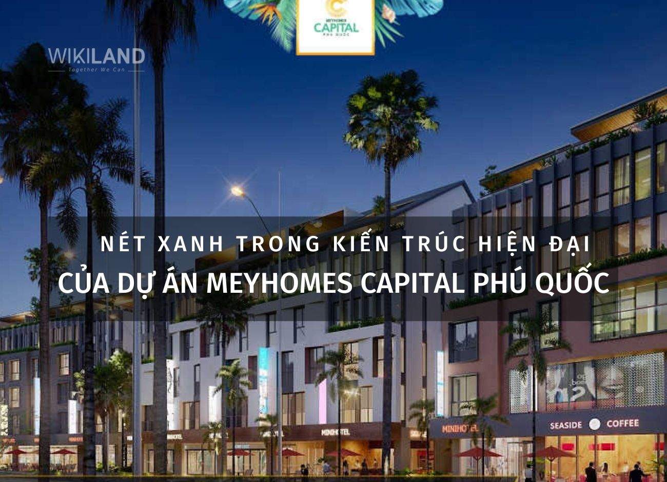 Nét xanh trong kiến trúc hiện đại Phú Quốc của dự án Meyhomes Capital Phú Quốc