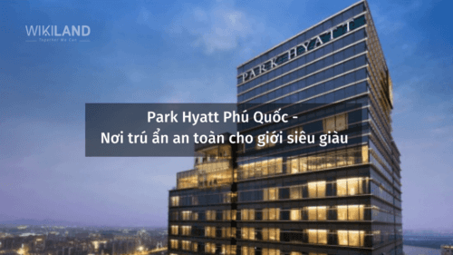 Park hyatt phú quốc - nơi trú ẩn an toàn cho giới siêu giàu