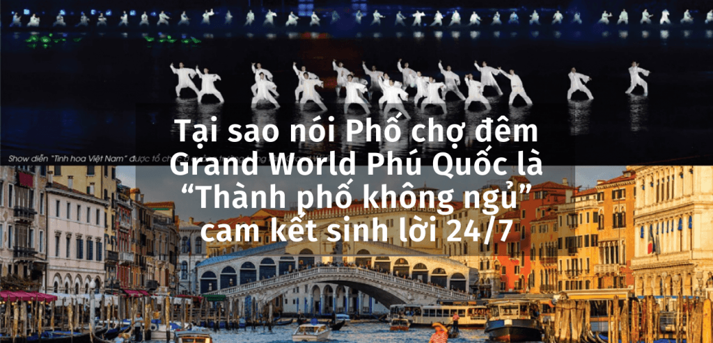 Tại sao nói Phố chợ đêm Grand World Phú Quốc là “Thành phố không ngủ” cam kết sinh lời 24/7