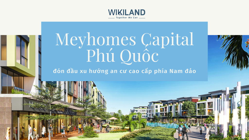 Meyhomes Capital Phú Quốc đón đầu xu hướng an cư cao cấp phía Nam đảo