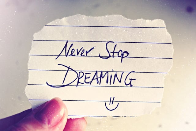 Never Stop Dreaming.