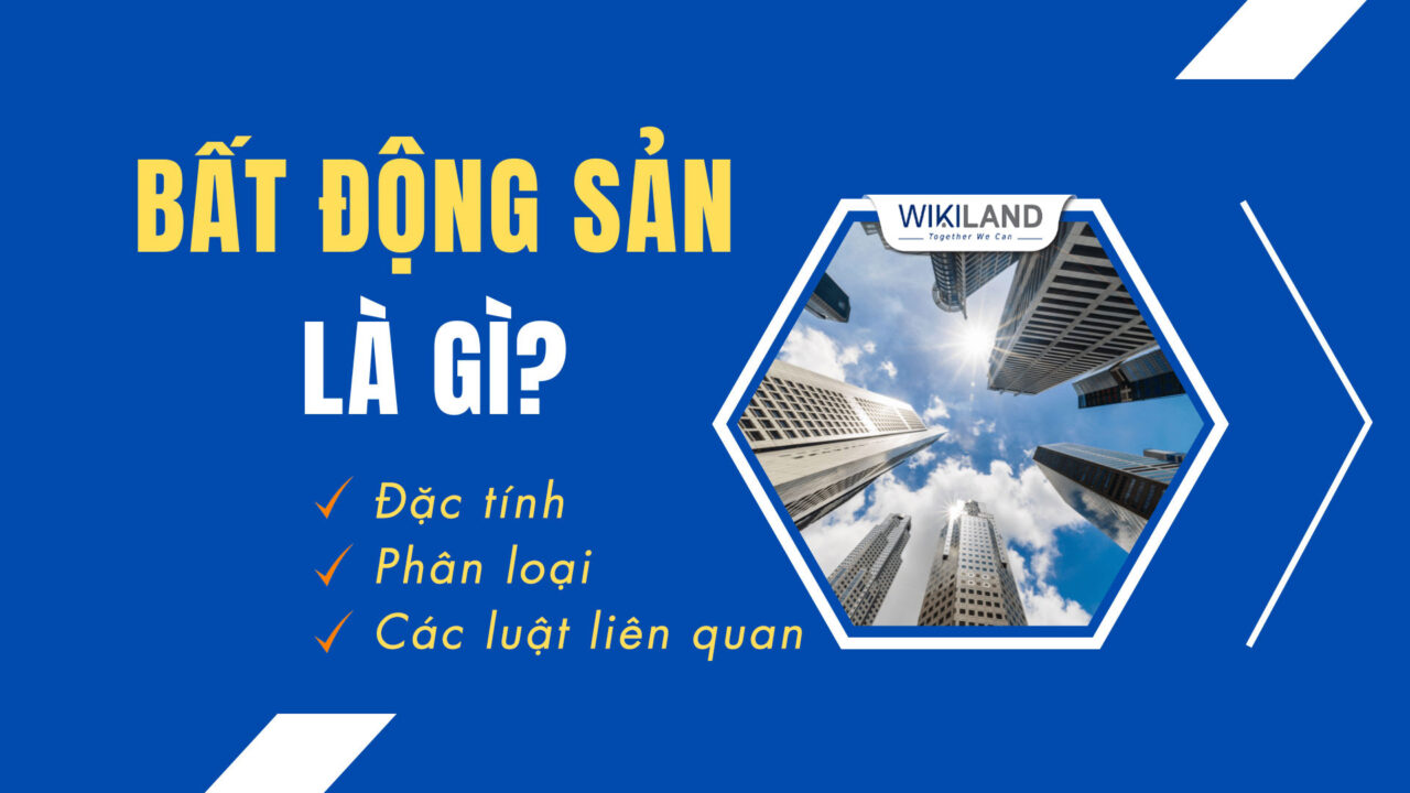 Bất động sản là gì? Các loại hình BĐS tại Việt Nam