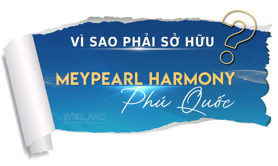 Vì sao phải sở hữu Meypearl Harmony Phú Quốc