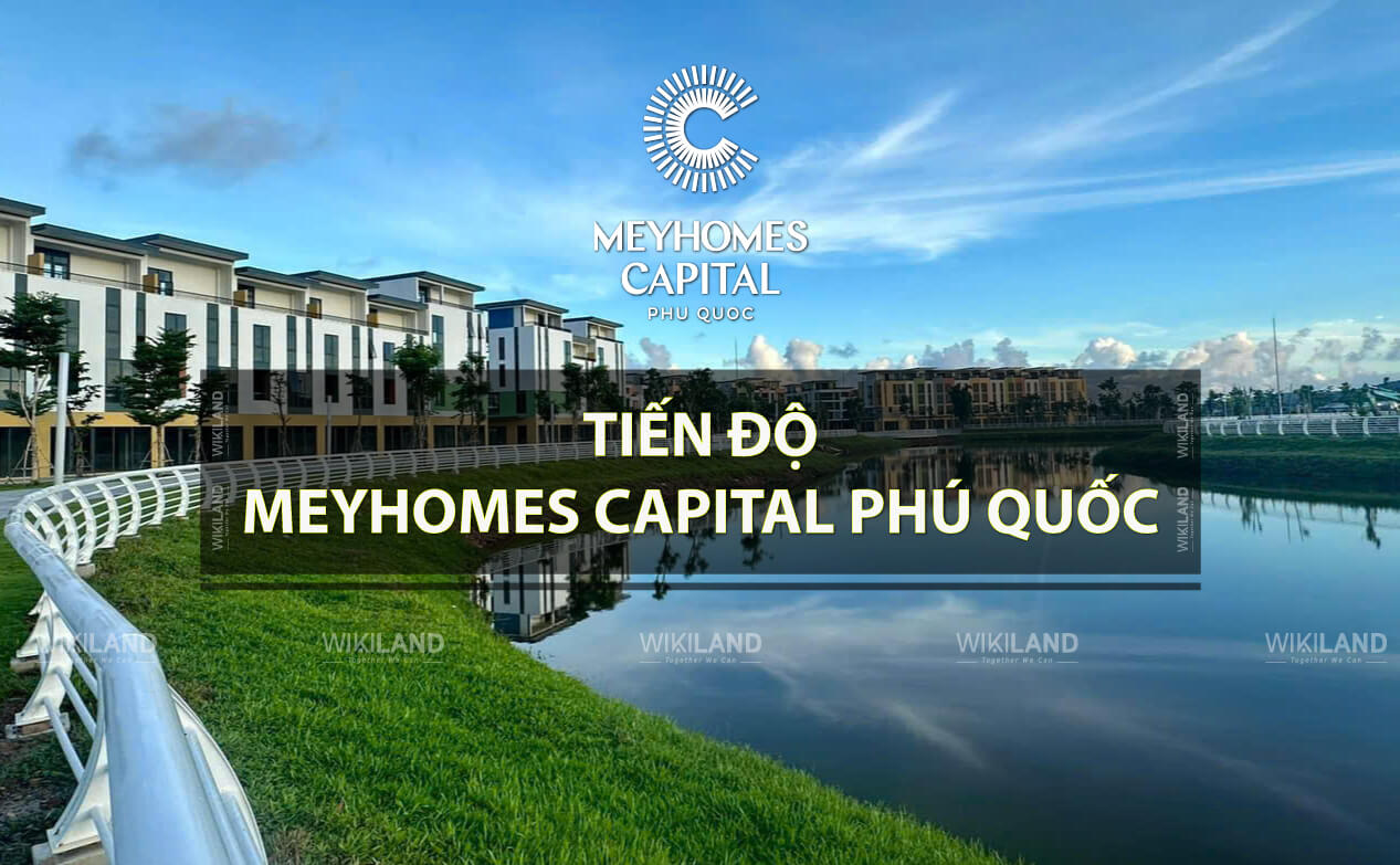 Tiến độ Meyhomes Capital Phú Quốc