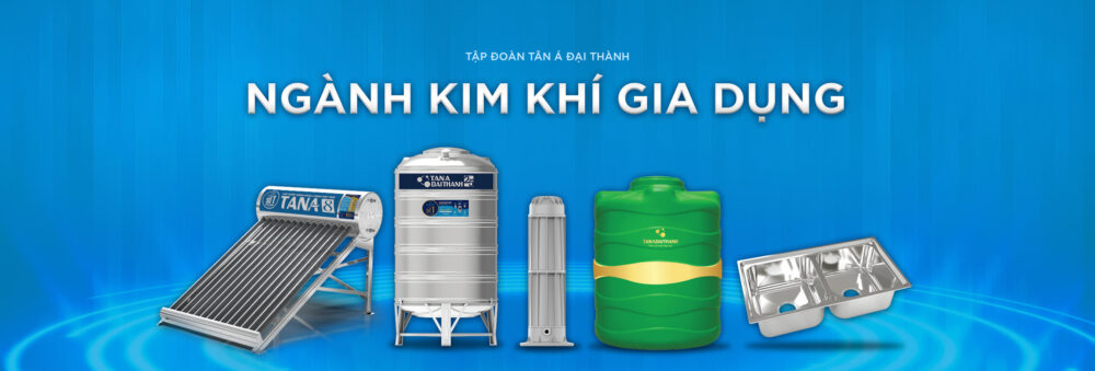 Tập đoàn Tân Á Đại Thành đầu tư vào lĩnh vực kim khí gia dụng, phục vụ thị trường bằng các dòng sản phẩm chất lượng