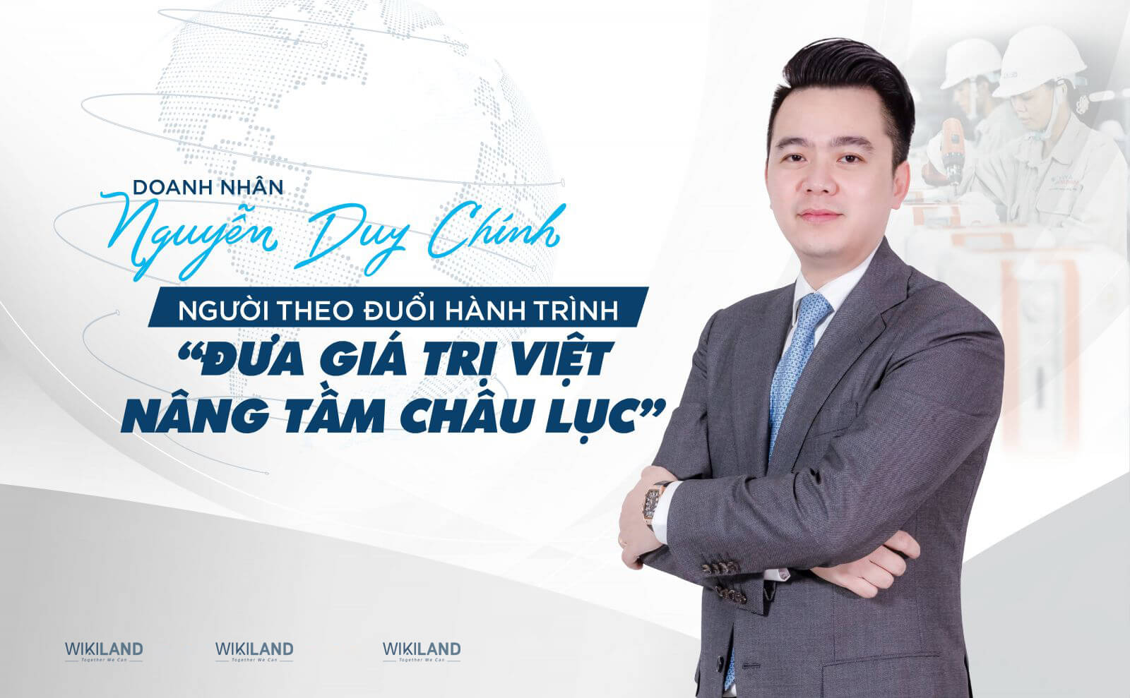 Doanh nhân Nguyễn Duy Chính theo đuổi hành trình đưa giá trị Việt nân tầm châu lục